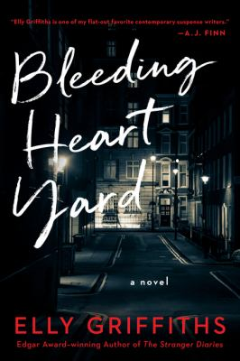 Bleeding Heart Yard by Elly Griffiths